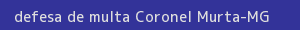 defesa/recurso de multa coronel murta