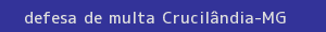 defesa/recurso de multa crucilândia