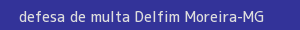 defesa/recurso de multa delfim moreira