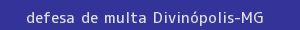 defesa/recurso de multa divinópolis