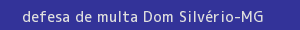 defesa/recurso de multa dom silvério