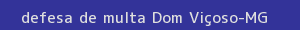 defesa/recurso de multa dom viçoso