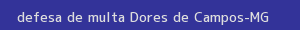 defesa/recurso de multa dores de campos