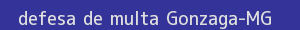 defesa/recurso de multa gonzaga