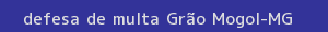 defesa/recurso de multa grão mogol