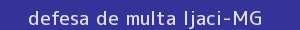 defesa/recurso de multa ijaci