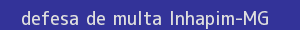 defesa/recurso de multa inhapim