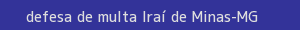 defesa/recurso de multa iraí de minas