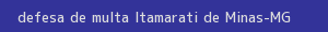 defesa/recurso de multa itamarati de minas