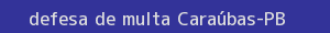 defesa/recurso de multa caraúbas