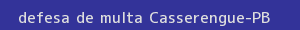 defesa/recurso de multa casserengue