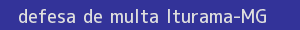 defesa/recurso de multa iturama