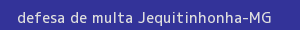 defesa/recurso de multa jequitinhonha