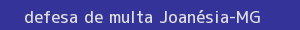 defesa/recurso de multa joanésia