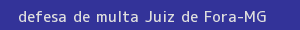 defesa/recurso de multa juiz de fora