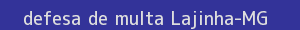 defesa/recurso de multa lajinha