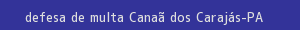 defesa/recurso de multa canaã dos carajás