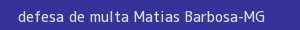 defesa/recurso de multa matias barbosa
