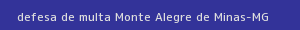 defesa/recurso de multa monte alegre de minas