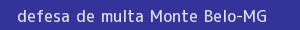 defesa/recurso de multa monte belo