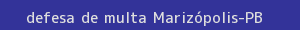 defesa/recurso de multa marizópolis