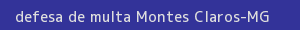 defesa/recurso de multa montes claros