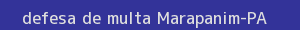 defesa/recurso de multa marapanim
