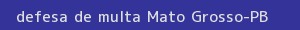 defesa/recurso de multa mato grosso