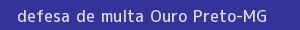defesa/recurso de multa ouro preto