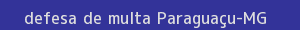 defesa/recurso de multa paraguaçu