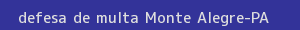 defesa/recurso de multa monte alegre