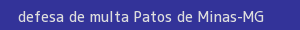 defesa/recurso de multa patos de minas
