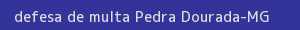 defesa/recurso de multa pedra dourada
