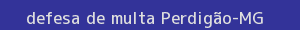 defesa/recurso de multa perdigão