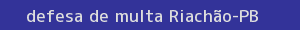 defesa/recurso de multa riachão