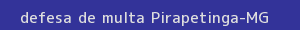 defesa/recurso de multa pirapetinga