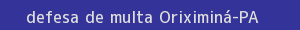 defesa/recurso de multa oriximiná