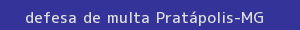 defesa/recurso de multa pratápolis