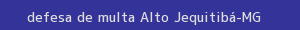 defesa/recurso de multa alto jequitibá