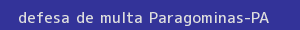 defesa/recurso de multa paragominas