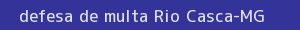 defesa/recurso de multa rio casca