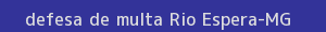 defesa/recurso de multa rio espera