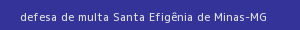 defesa/recurso de multa santa efigênia de minas