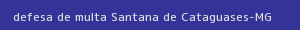 defesa/recurso de multa santana de cataguases