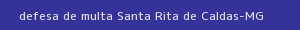 defesa/recurso de multa santa rita de caldas