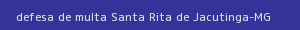 defesa/recurso de multa santa rita de jacutinga
