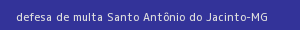 defesa/recurso de multa santo antônio do jacinto