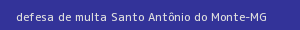 defesa/recurso de multa santo antônio do monte