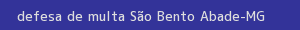defesa/recurso de multa são bento abade