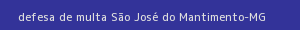 defesa/recurso de multa são josé do mantimento